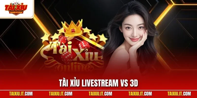 Tài xỉu livestream vs 3D